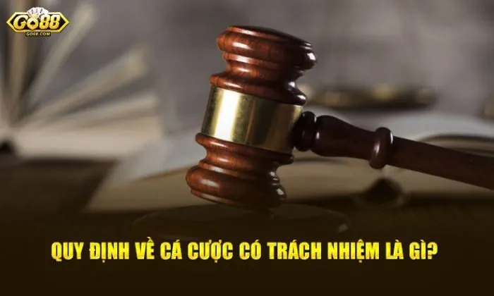 Quy định về cá cược có trách nhiệm tại Go88