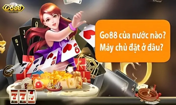 Máy chủ Go88 của đất nước nào